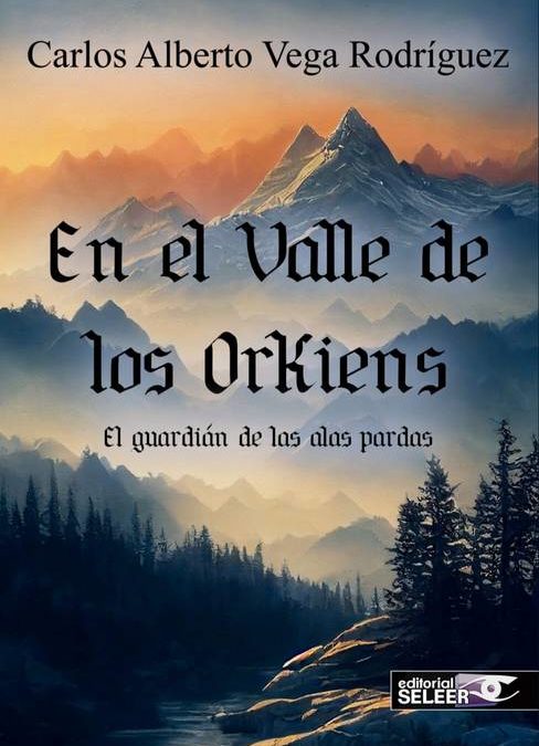 “En el Valle de los Orkiens”: la novela fantástica de Carlos Alberto Vega
